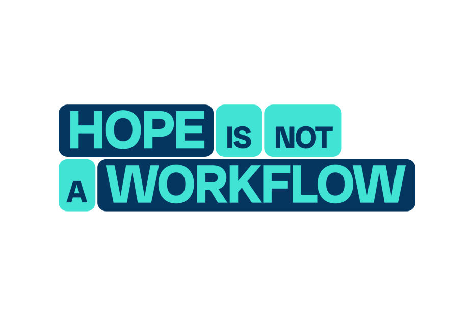 Hope Is Not a Workflow logo